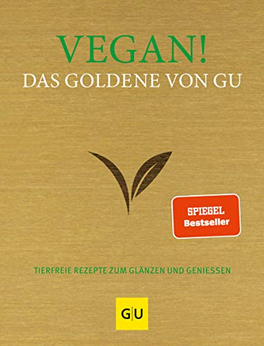 Vegan! Das Goldene von GU: Das große vegane Kochbuch mit den 300 besten tierfreien Rezepten (GU Die goldene Reihe)