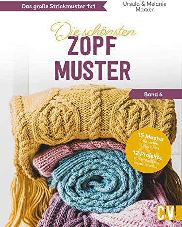 Stricken: Das große Strickmuster 1x1. Die schönsten Zopfmuster: Ein Strickmuster, viele Modelle – von Homedeko bis zu Mode. Strickanleitungen für Anfänger und Fortgeschrittene.