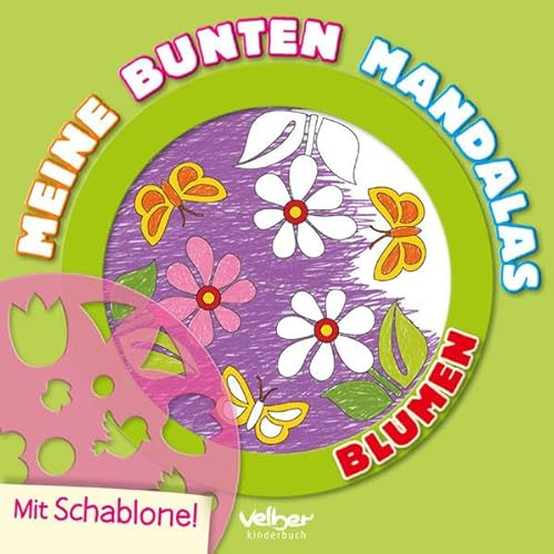Meine bunten Mandalas - Blumen: Mit Schablone!