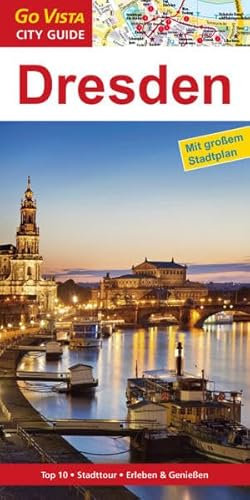 Städteführer Dresden: Reiseführer mit Faltkarte: Top 10, Stadttour, Erleben & Genießen (Go Vista City Guide)