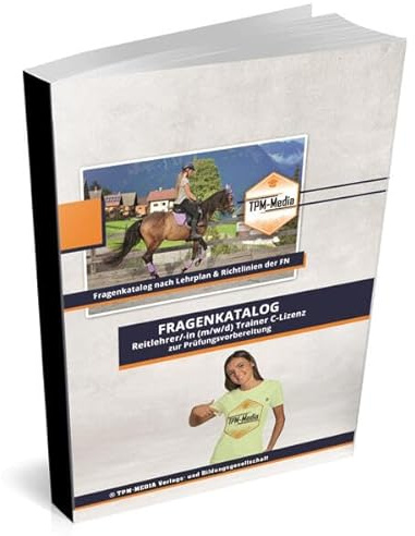 Reitlehrer Trainer C Lizenz nach FN (m/w/d) - Fragenkatalog mit über 1500 Prüfungs-/Lernfragen (Buch-/Printversion): incl. Lösungsbogen zur Prüfungsvorbereitung
