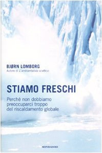 Stiamo freschi. Perché non dobbiamo preoccuparci troppo del riscaldamento globale