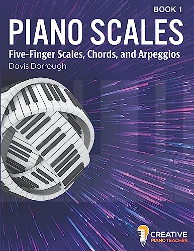 Piano Scales: Scales, Chords, and Arpeggios Book I