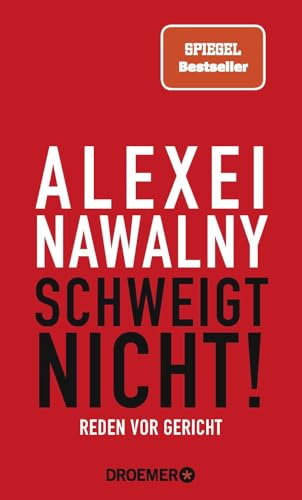 Alexei Nawalny - Schweigt nicht!: Reden vor Gericht