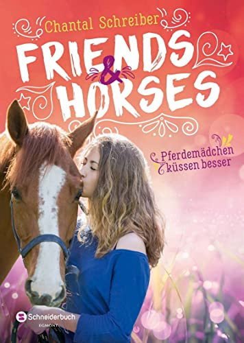 Friends & Horses – Pferdemädchen küssen besser: Beste Freundinnen, Reiten und die erste Liebe | Lesefutter für Pferdemädchen ab 12 Jahren