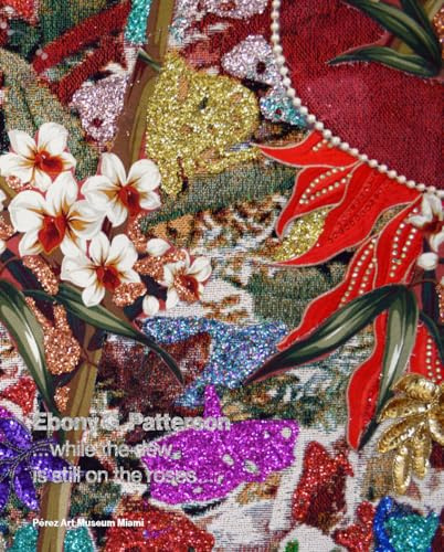 Ebony G. Patterson While the Dew is Still on the Roses /anglais