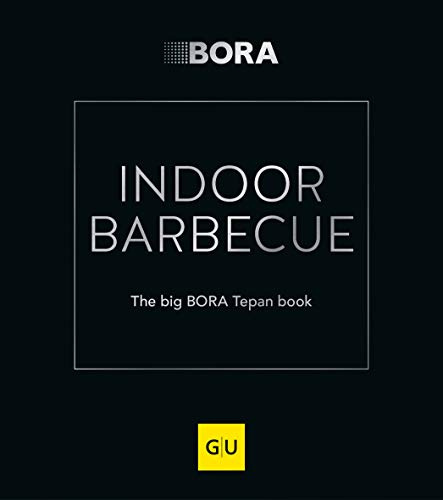 INDOOR BARBECUE: The big BORA Tepan book (GU Themenkochbuch)