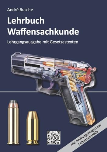 Lehrbuch Waffensachkunde - Lehrgangsausgabe mit Gesetzestexten (Lehrbücher zur Waffensachkunde - Literatur zur Kursbegleitung und zum Selbststudium)