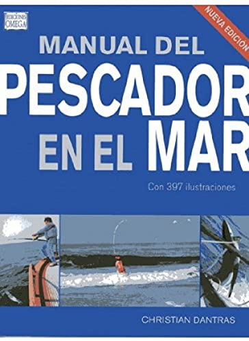MANUAL DEL PESCADOR EN EL MAR (GUÍAS DEL NATURALISTA-PECES-MOLUSCOS-BIOLOGÍA MARINA)