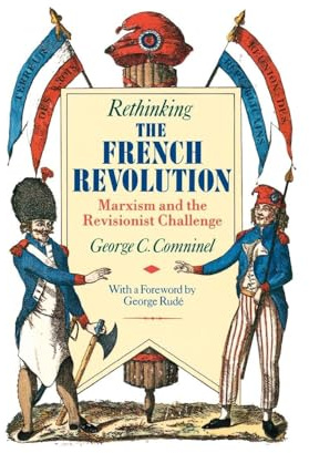 Rethinking the French Revolution: Marxism and the Revisionist Challenge