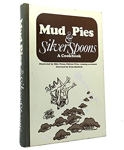 Mud Pies and Silver Spoons: A Cookbook