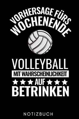 VORHERSAGE FÜRS WOCHENENDE VOLLEYBALL MIT WAHRSCHEINLICHKEIT AUF BETRINKEN NOTIZBUCH: A5 WOCHENPLANER für Volleyball Spieler | Volleyball Geschenke | ... Buch | Volleyballbuch | Trainingsbuch