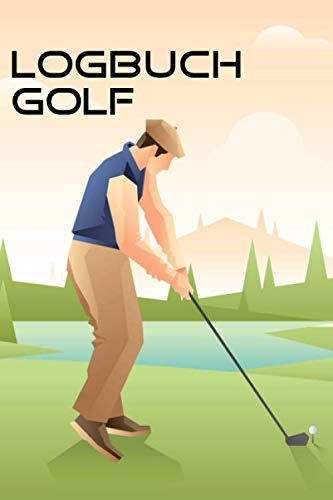 Golf Logbuch: Notzibuch und Journal für Golfer mit Vorlagen für Performance Tracking, Scores, Stat Log und Event Termine
