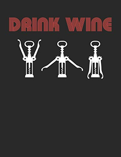 Mein eigener Wein: Dein persönliches Buch für die Weinherstellung zum selber ausfüllen ♦ für über 100 verschiedene Weine ♦ Im großzügigen A4+ Format ... alle Hobbywinzer ♦ Motiv: Drink wine