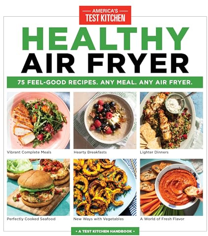 Healthy Air Fryer: 75 Feel-Good Recipes. Any Meal. Any Air Fryer