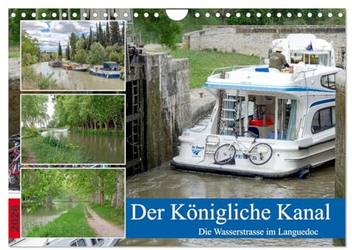 Der Königliche Kanal. Die Wasserstraße im Languedoc (Wandkalender 2026 DIN A4 quer), CALVENDO Monatskalender: Der ca. 300 Jahre alte Canal du Midi ist ein Wunderwerk der Technik. (CALVENDO Natur)