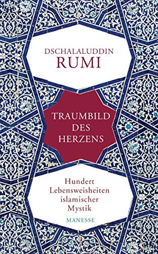 Traumbild des Herzens: Hundert Lebensweisheiten islamischer Mystik. Übersetzt und mit einem Vorwort von Johann Christoph Bürgel