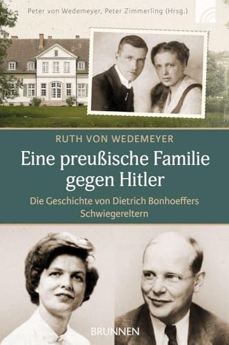 Eine preußische Familie gegen Hitler: Die Geschichte von Dietrich Bonhoeffers Schwiegereltern - Bewegende Biografie über die Bestrebungen der Familie von Wedemeyer gegen den Nationalsozialismus