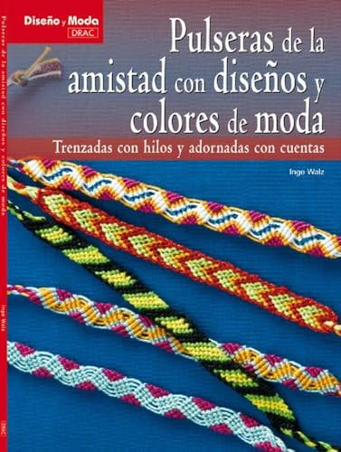 PULSERAS DE AMISTAD CON DISEÑOS Y COLORES DE MODA (DISE?O DE MODA)