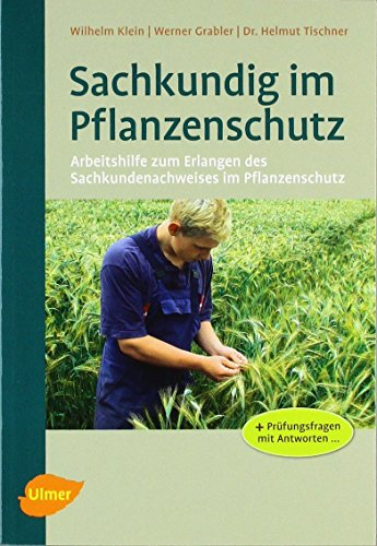 Sachkundig im Pflanzenschutz: Arbeitshilfe zum Erlangen des Sachkundenachweises im Pflanzenschutz von Wilhelm Klein (31. Januar 2011) Broschiert