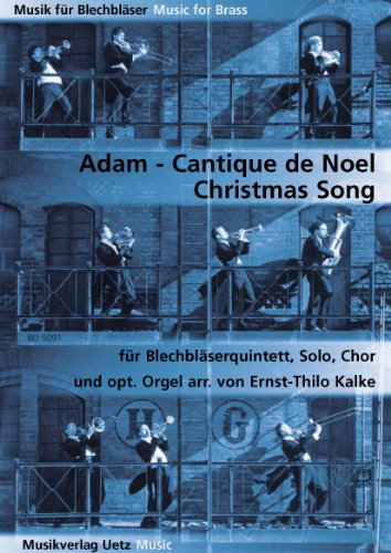 Adolphe Adam: Cantique de Noel. Christmas Song for Brass Quintet / Weihnachtslied für Blechbläserquintett, Solo, Chor und opt. Orgel (Partitur in C und Stimmen) (Musik für Blechbläser)