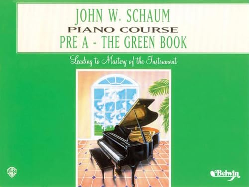 John w. schaum: piano course: pre a - the green book piano