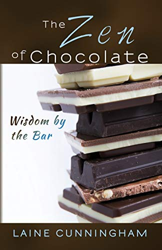 The Zen of Chocolate: Wisdom by the Bar (Zen for Life, Band 2)
