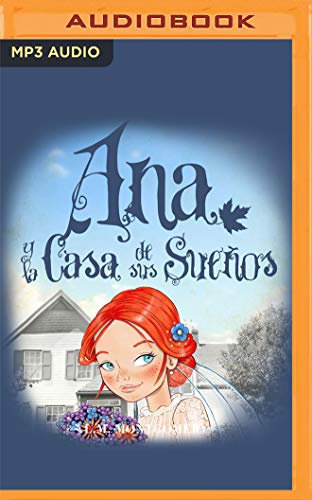 Ana Y La Casa De Sus Sueños (Ana, La De Tejas Verdes)