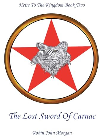 Heirs to the Kingdom Book Two: The Lost Sword of Carnac: Part 2