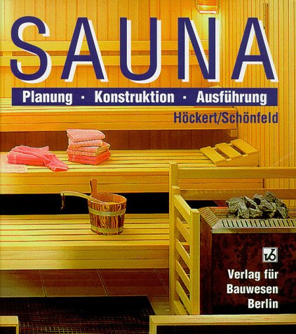 Sauna: Planung, Konstruktion, Ausführung