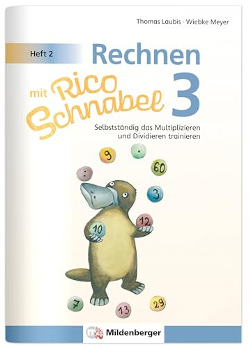 Rechnen mit Rico Schnabel Klasse 3, Heft 2 – Selbstständig das Multiplizieren und Dividieren trainieren
