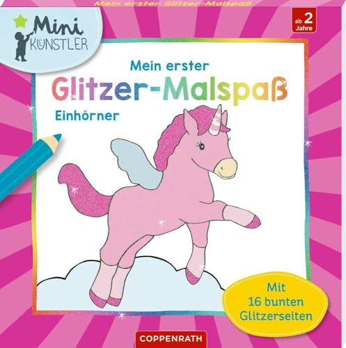Mein erster Glitzer-Malspaß: Einhörner: Mit 16 bunten Glitzerseiten (Mini-Künstler)