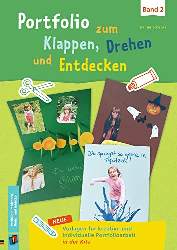 Portfolio zum Klappen, Drehen und Entdecken - Band 2: Neue Vorlagen für kreative und individuelle Portfolioarbeit in der Kita