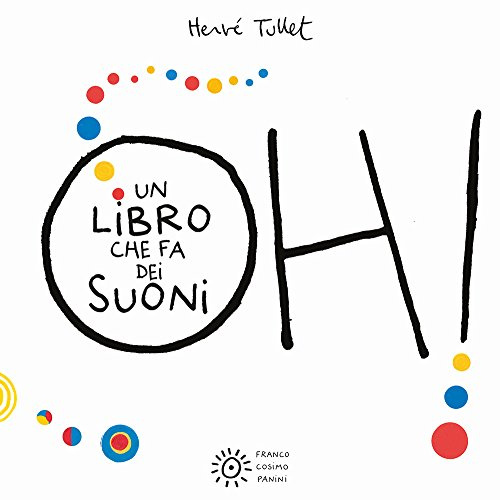 Oh! Un libro che fa dei suoni. Ediz. a colori