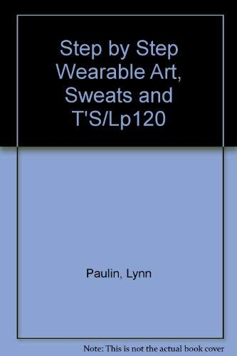 Step by Step Wearable Art, Sweats and T'S/Lp120