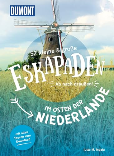 52 kleine & große Eskapaden im Osten der Niederlande: Ab nach draußen! (DUMONT Eskapaden)