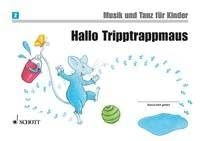 Hallo Tripptrappmaus: Unterrichtswerk zur Früherziehung. Band 2. (Musik und Tanz für Kinder - Neuausgabe)