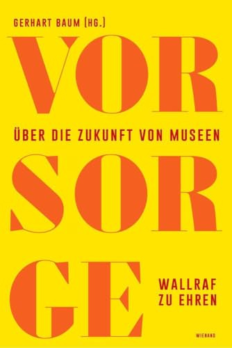 Vor Sorge. Über die Zukunft von Museen: Wallraf zu Ehren