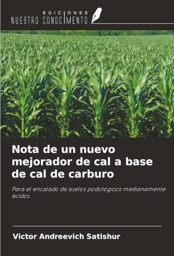 Nota de un nuevo mejorador de cal a base de cal de carburo: Para el encalado de suelos podológicos medianamente ácidos