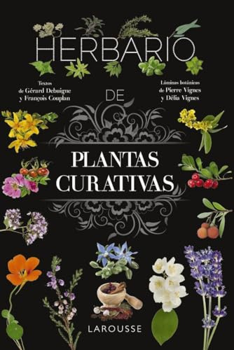 Herbario de plantas curativas (LAROUSSE - Libros Ilustrados/ Prácticos - Vida Saludable)
