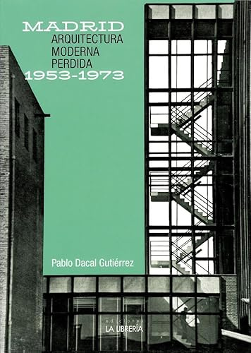 Arquitectura moderna perdida 1953-1973 (HISTORIAS DE MADRID)