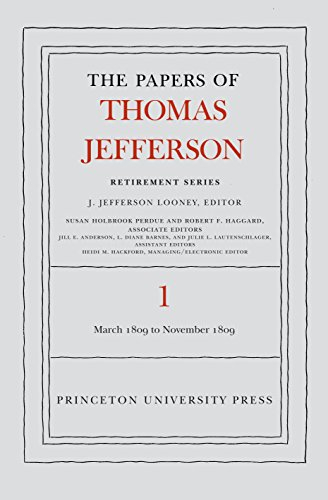 The Papers of Thomas Jefferson, Retirement Series, Volume 1: 4 March 1809 to 15 November 1809: 4 March To 15 November 1809
