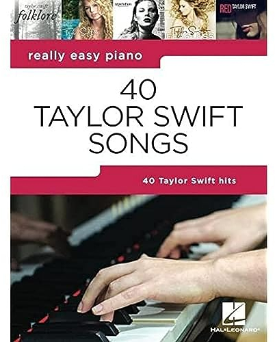 40 Taylor Swift Songs: Really Easy Piano Series with Lyrics & Performance Tips (Really Easy Piano; Hal Leonard) - Taylor Swift Piano Book with Lyrics - Taylor Swift Lyric Book with Easy-to-Play Songs