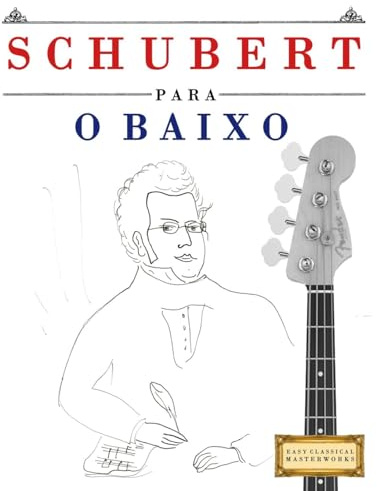 Schubert per Basso Elettrico: 10 Pezzi Facili per Basso Elettrico Libro per Principianti