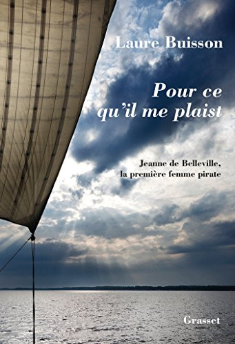 Pour ce qu'il me plaist: La première femme pirate