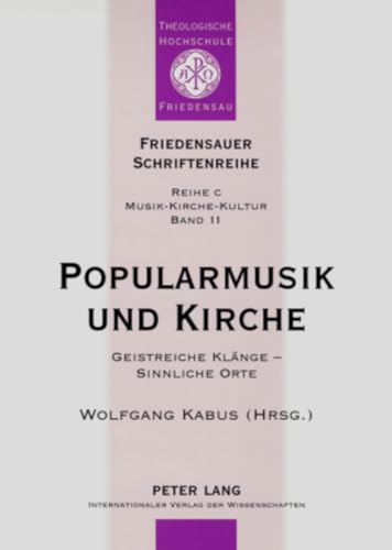 Popularmusik und Kirche: Geistreiche Klaenge – Sinnliche Orte- Dokumentation des Vierten interdisziplinaeren Forums Popularmusik und Kirche: ... Reihe C: Musik - Kirche - Kultur, Band 11)