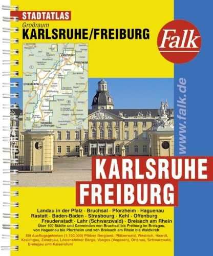Falk Stadtatlas Großraum Karlsruhe / Freiburg: Landau in der Pfalz, Bruchsal, Pforzheim, Haguenau, Rastatt, Baden-Baden, Strasbourg, Kehl, Offenburg, ... Bergland, Pfälzerwald, Westrich . . .
