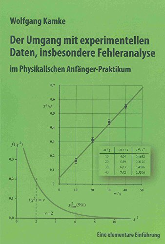 Der Umgang mit experimentellen Daten, insbesondere Fehleranalyse, im Physikalischen Anfänger-Praktikum: Eine elementare Einführung (Berichte aus der Physik)