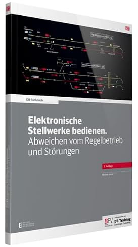 Elektronische Stellwerke bedienen. Abweichen vom Regelbetrieb und Störungen: inklusive Online-Version (kostenloser Freischaltcode per Mail) (DB-Fachbuch)