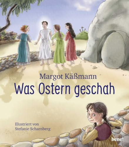 Was Ostern geschah – ein Bilderbuch für Kinder ab 5 Jahren (Biblische Geschichten für Kinder neu erzählt, Band 2)